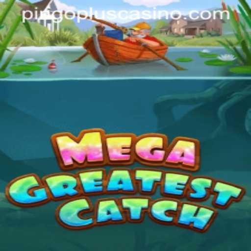 MegaGreatestCatch: Dive Into the Newest Sensation from PINGOPLUS CASINO